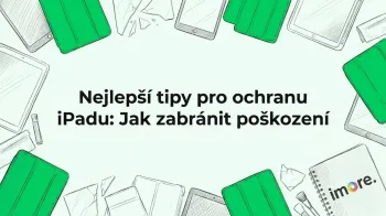 Nejlepší tipy pro ochranu iPadu: Jak zabránit poškození