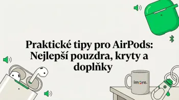 Praktické tipy pro AirPods: Nejlepší pouzdra, kryty a doplňky