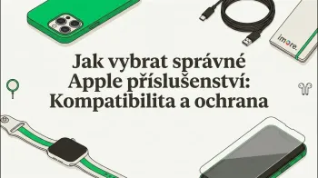 Jak vybrat správné Apple příslušenství: Kompatibilita a ochrana